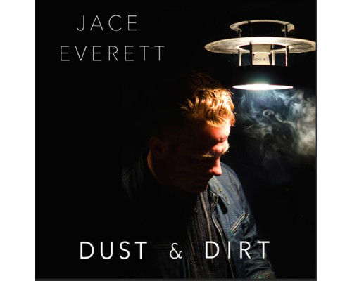 Jace Everett - Dust & Dirt