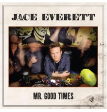 Jace Everett - Mr. Good Times