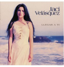 Jaci Velasquez - Llegar A Ti