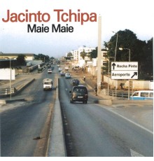 Jacinto Tchipa - Maie Maie