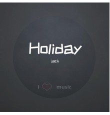 Jack - Holiday (Remix)