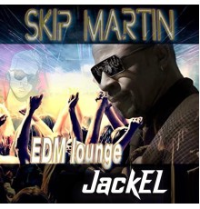 JackEL, Skip Martin - EDM Lounge