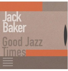 Jack Baker - Good Jazz Times