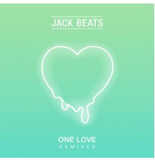 Jack Beats - One Love  (Remixes)