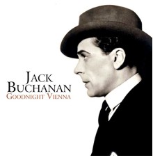 Jack Buchanan - Goodnight Vienna