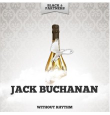 Jack Buchanan - Without Rhythm