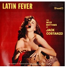 Jack Costanzo - Latin Fever! (Remastered)