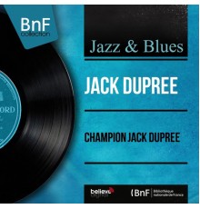 Jack Dupree - Champion Jack Dupree  (Mono Version)