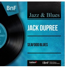 Jack Dupree - Seafood Blues (Mono Version)