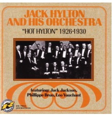 Jack Hylton - "Hot Hylton" 1926-1930