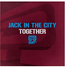 Jack In The City - Together