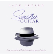 Jack Jezzro - Sinatra on Guitar