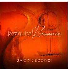 Jack Jezzro - Jazz Guitar Romance