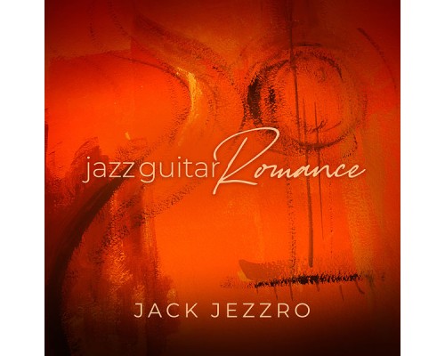 Jack Jezzro - Jazz Guitar Romance