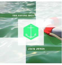 Jack Jones - The Saving Idea