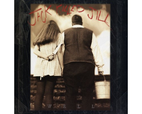 Jack Killed Jill - Well