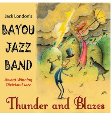 Jack London's Bayou Jazz Band - Thunder and Blazes