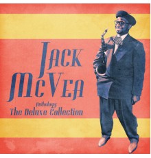 Jack McVea - Anthology: The Deluxe Collection  (Remastered)