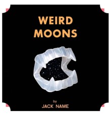 Jack Name - Weird Moons