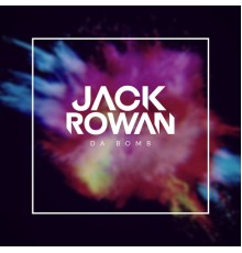 Jack Rowan - DA BOMB