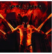 Jack Slater - Blut / Macht / Frei