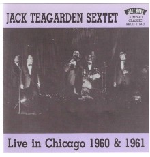 Jack Teagarden Sextet - Live in Chicago, 1960 & 1961 (Live)