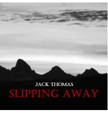 Jack Thomas - Slipping Away