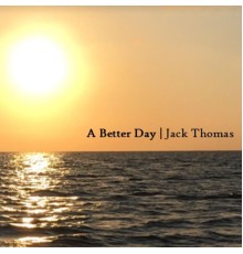 Jack Thomas - A Better Day