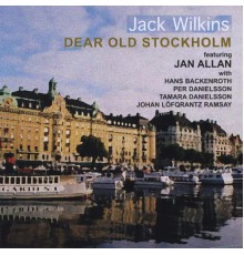 Jack Wilkins - Dear Old Stockholm