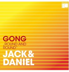 Jack & Daniel - Gong (Round and Round)