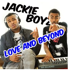 Jackie Boyz - Love and Beyond