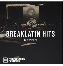 Jacksfree - Breaklatin Hits