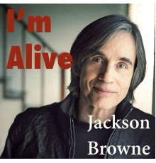 Jackson Browne - I'm Alive