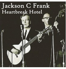 Jackson C Frank - Heartbreak Hotel