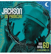 Jackson Do Pandeiro - Nos Anos 60 (Vol. 2)