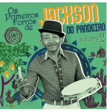 Jackson Do Pandeiro - Os Primeiros Forrós De Jackson Do Pandeiro (Vol. 2)
