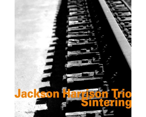 Jackson Harrison Trio - Sintering