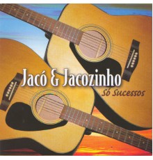 Jacó and Jacozinho - Só Sucessos