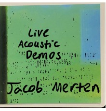 Jacob Merten - Live Acoustic Demos