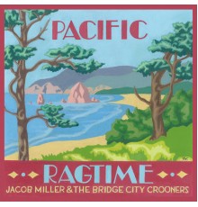 Jacob Miller and the Bridge City Crooners - Pacific Ragtime