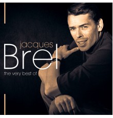 Jacques Brel - Jacques Brel, The Very Best Of