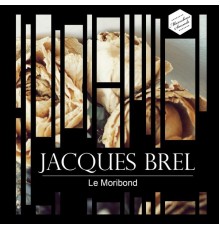 Jacques Brel - Le moribond