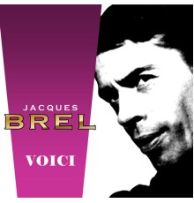 Jacques Brel - Voici