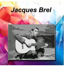 Jacques Brel - Jacques Brel