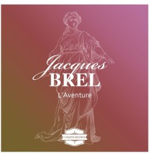 Jacques Brel - L'aventure