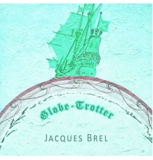 Jacques Brel - Globe Trotter