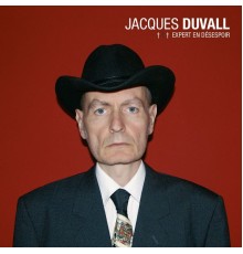 Jacques Duvall - Expert en désespoir