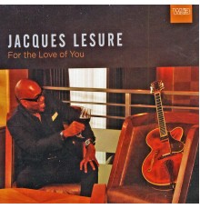 Jacques Lesure - For the Love of You