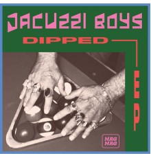 Jacuzzi Boys - Dipped - EP