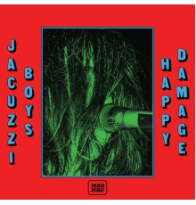 Jacuzzi Boys - Happy Damage